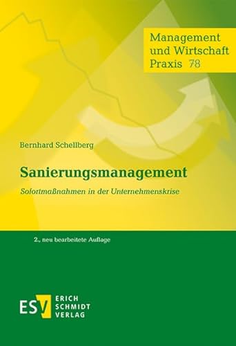 Sanierungsmanagement: Sofortmaßnahmen in der Unternehmenskrise (Management und Wirtschaft Praxis, Band 78) von Schmidt (Erich), Berlin